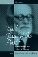 Dark Traces of the Past: Psychoanalysis and Historical Thinking 1845457536 Book Cover