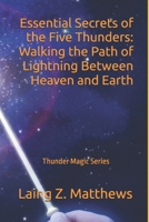 Essential Secrets of the Five Thunders: Walking the Path of Lightning Between Heaven and Earth (The Thunder Magic Series) 1997621320 Book Cover