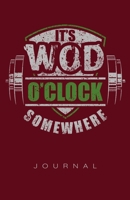 It's Wod O'Clock Somewhere Journal 1708321322 Book Cover