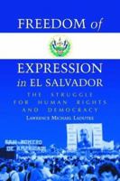 Freedom of Expression in El Salvador: The Struggle for Human Rights and Democracy 0786418257 Book Cover