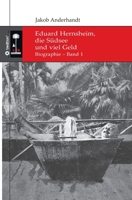 Eduard Hernsheim, die S�dsee und viel Geld: Biographie - Band 1 3347246586 Book Cover