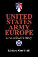 United States Army Europe: One Soldier's Story 0741418150 Book Cover