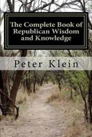 The Complete Book of Republican Wisdom and Knowledge 1481944029 Book Cover
