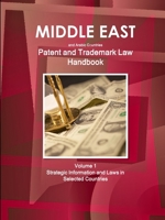 Middle East and Arabic Countries Patent and Trademark Laws Handbook Volume 1 Strategic Information and Laws in Selected Countries 1433033690 Book Cover
