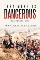 They Make Us Dangerous: 1469140020 Book Cover