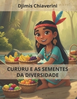 Cururu e as Sementes da Diversidade: incentivo de alimentação variada e interação pessoal para crianças (A JOVEM CURURU TUPINAMBÁ E SUAS AVENTURAS NA MATA ATLÂNTICA) (Portuguese Edition) B0FR29RV2Z Book Cover