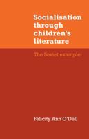 Socialisation through children's literature: The Soviet example (Cambridge Russian, Soviet and Post-Soviet Studies) 052114437X Book Cover