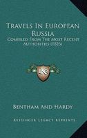 Travels In European Russia: Compiled From The Most Recent Authorities 1120946700 Book Cover
