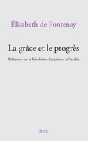 La grâce et le progrès: Réflexions sur la Révolution française et la Vendée 2234089328 Book Cover