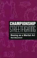 Championship Streetfighting: Boxing As A Martial Art 0873649346 Book Cover