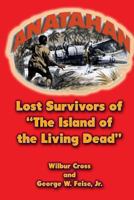 Anatahan: Lost Survivors of the Island of the Living Dead 147505081X Book Cover