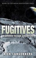 Fugitives: A Science Fiction Adventure 1539073491 Book Cover