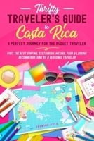 Thrifty Traveler’s guide to Costa Rica: A Perfect Journey for the Budget Traveler - Visit the Best Surfing, Ecotourism, Nature, Food & Lodging Recommendations by a Seasoned Traveler B08L41KLTS Book Cover
