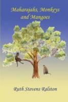 Maharajahs, Monkeys and Mangoes 0557465907 Book Cover