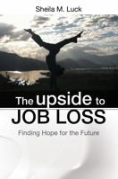 The Upside to Job Loss: Finding Hope for the Future 1622450051 Book Cover