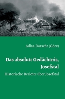 Das absolute Gedächtnis, Josefstal: Historische Berichte über Josefstal 3347122178 Book Cover