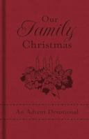 Our Family Christmas: An Advent Devotional 1624162576 Book Cover