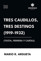 Tres Caudillos, Tres Destinos 1919-1932 (Tosta, Ferrera y Carías) (Spanish Edition) B0CRG6CSV4 Book Cover