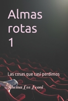 Almas rotas 1: Las cosas que casi perdimos B09HJWJD66 Book Cover