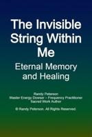 The Invisible String Within Me: Healing Soul Strings, Sacred Memory, and the Ache That Remains B0FPXQ85RT Book Cover