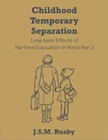 Childhood Temporary Separation: Long-term Effects of Wartime Evacuation in World War 2 1599426579 Book Cover