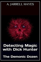 Detecting Magic with Dick Hunter: The Demonic Dozen 154423015X Book Cover