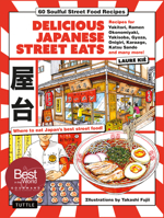 Delicious Japanese Street Eats: 60 Recipes for Soulful Street Food Favorites Like Yakisoba, Ramen, Okonomiyaki, Yakitori, Karaage, Onigiri, Katsu Sando, Gyoza, Oden and Many More! 4805319933 Book Cover