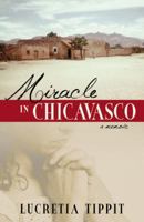 Miracle In Chicavasco A Memoir 074146280X Book Cover