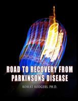 Road to Recovery from Parkinsons Disease: Natural Therapies that Help People with Parkinson's Reverse Their Symptoms 0981976719 Book Cover