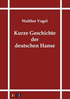 Kurze Geschichte Der Deutschen Hanse 386403096X Book Cover