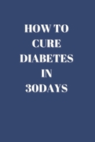 How To Cure Diabetes In 30 Days B0CPVVDB6D Book Cover