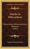 Diatribe In Dithyrambum: Poetarumque Dithyrambicorum, Reliquias (1845) 1164620657 Book Cover