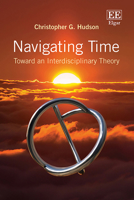 Navigating Time: Toward an Interdisciplinary Theory 1035367068 Book Cover