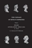 The Coinage of Roman Empresses: Volume I, Denarii, Antonia Minor - Didia Clara 1547152419 Book Cover