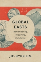 Global Easts: Remembering, Imagining, Mobilizing 0231206763 Book Cover