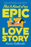 This Is Kind of an Epic Love Story 0062820230 Book Cover