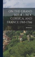 On the Grand Tour Italy, Corsica, and France 1765-1766 - Primary Source Edition 1016051824 Book Cover
