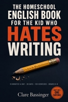 The Homeschool English Book for the Kid Who Hates Writing B0HH27F4JJ Book Cover