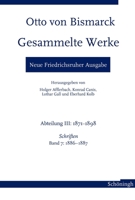 Otto Von Bismarck. Gesammelte Werke - Neue Friedrichsruher Ausgabe: Abteilung III: 1871-1898. Schriften, Band 7: 1886-1887 3506792172 Book Cover