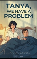 Tanya, We Have A Problem 1945286881 Book Cover
