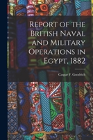 Report of the British Naval and Military Operations in Egypt, 1882 1016430523 Book Cover