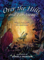 Over the Hills and Far Away: Stories of Dwarfs, Fairies, Gnomes, and Elves from Around Europe 0863157300 Book Cover