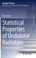 Statistical Properties of Undulator Radiation: Classical and Quantum Effects (Springer Theses) 3031232720 Book Cover