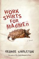 Work Shirts for Madmen 0151013071 Book Cover