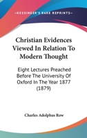 Christian Evidences Viewed In Relation To Modern Thought... 1143717244 Book Cover