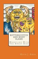 Butterscotch and Body Slams: Wrestling with the Sweet Side 1490923934 Book Cover