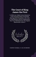 The Court of King James the First, 1 1163298468 Book Cover