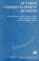 Out From Underdevelopment Revisited: Changing Global Structures and the Remaking of the Third World (International Political Economy) 031216467X Book Cover