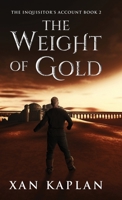 The Weight of Gold (The Inquisitor's Account) 4824186862 Book Cover