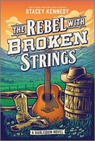 The Rebel with Broken Strings: A Spicy Western Romance Featuring Country Music 1335507280 Book Cover